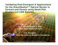 Validating Post-Emergent N Applications for the GreenSeekertm Optical Sensor in Cereals and Canola using Small Plot Studies and UAN Solution