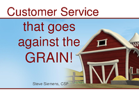 Customer Service that goes against the GRAIN!