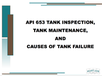 API 653 Tank Inspection, Tank Maintenance, and Causes of Tank Failure