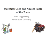 Statistics: Used and Abused Tools of the Trade
